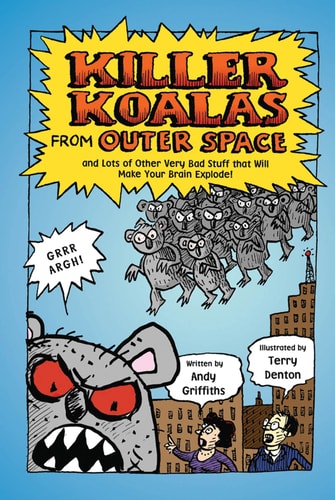 Killer Koalas From Outer Space And Lots Of Other Very Bad Stuff That Will Make Your Brain Explode!
