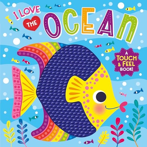 I Love The Ocean – A Touch And Feel Board Book – Colorful And Textured Board Book For Ages 0+ - Fun Introduction To Colors And Animals (Touch & Feel Silicone Board Books)