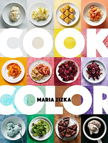 Cook Color: A Rainbow Of 100 Recipes