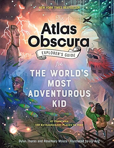 The Atlas Obscura Explorer'S Guide For The World'S Most Adventurous Kid