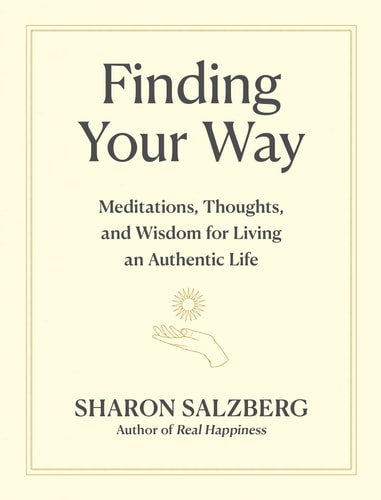 Finding Your Way: Meditations, Thoughts, And Wisdom For Living An Authentic Life