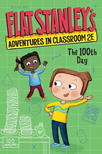 Flat Stanley'S Adventures In Classroom 2E #3: The 100Th Day