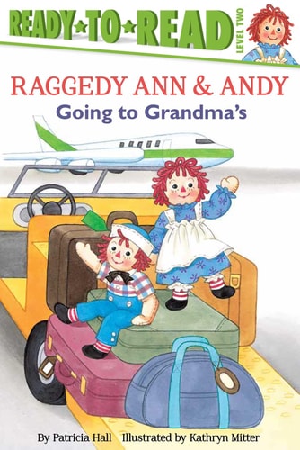 Going To Grandma'S: Ready-To-Read Level 2 (Raggedy Ann)