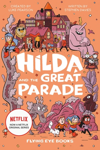 Hilda And The Great Parade: Hilda Netflix Tie-In 2 (Hilda Tie-In)