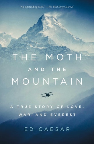 The Moth And The Mountain: A True Story Of Love, War, And Everest