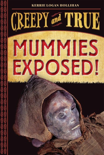 Mummies Exposed!: Creepy And True #1