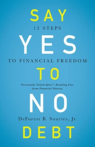 Say Yes To No Debt: 12 Steps To Financial Freedom