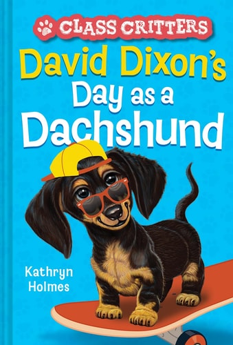 David Dixon'S Day As A Dachshund (Class Critters #2)