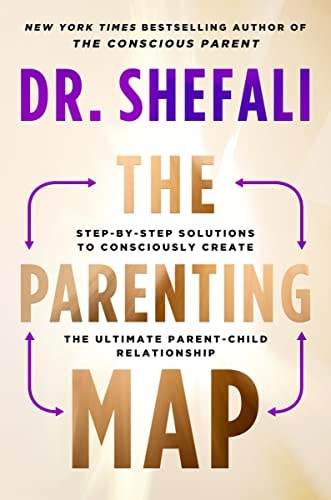 The Parenting Map: Step-By-Step Solutions To Consciously Create The Ultimate Parent-Child Relationship