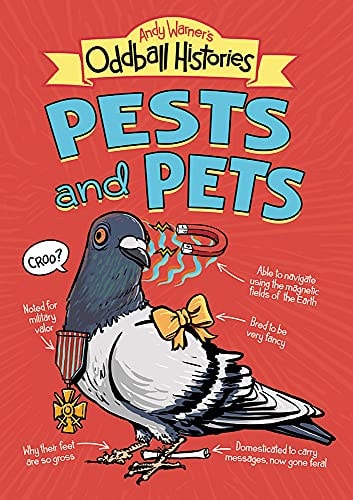 Andy Warner'S Oddball Histories: Pests And Pets