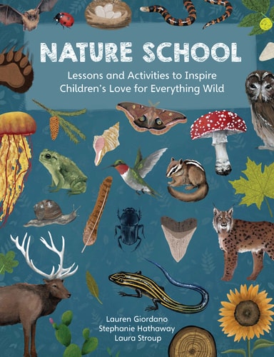 Nature School: Lessons And Activities To Inspire Children'S Love For Everything Wild