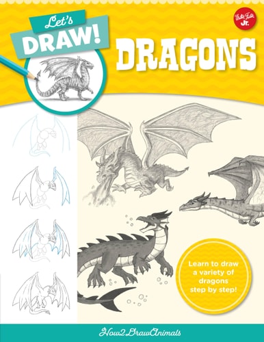 Let'S Draw Dragons: Learn To Draw A Variety Of Dragons Step By Step! (Let'S Draw, 8)