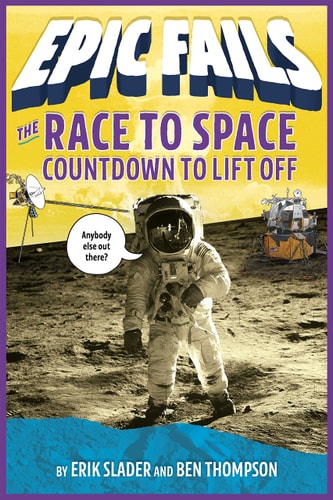 The Race To Space: Countdown To Liftoff (Epic Fails #2)