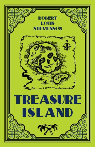 Treasure Island (Robert Louis Stevenson Classic Novel)