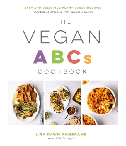 The Vegan Abcs Cookbook: Easy And Delicious Plant-Based Recipes