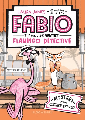 Fabio The World'S Greatest Flamingo Detective: Mystery On The Ostrich Express