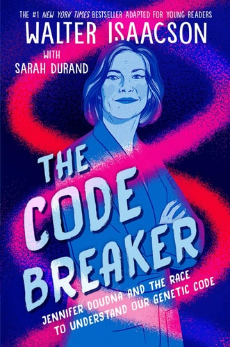 The Code Breaker - Young Readers Edition: Jennifer Doudna And The Race To Understand Our Genetic Code
