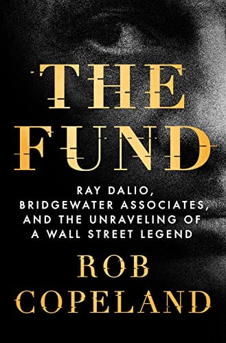 The Fund: Ray Dalio, Bridgewater Associates, And The Unraveling Of A Wall Street Legend