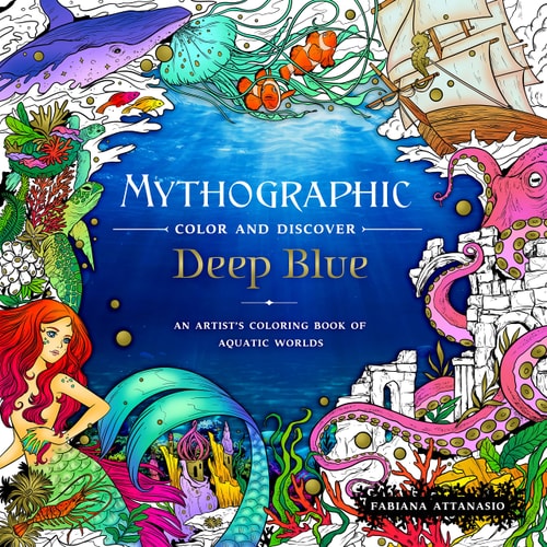 Mythographic Color And Discover: Deep Blue: An Artist'S Coloring Book Of Aquatic Worlds