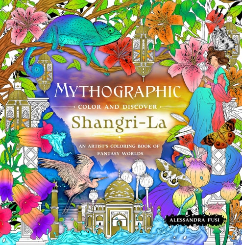 Mythographic Color And Discover: Shangri-La: An Artist'S Coloring Book Of Fantasy Worlds