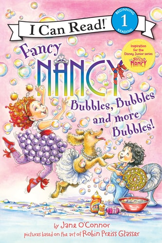 Fancy Nancy: Bubbles, Bubbles, And More Bubbles! (I Can Read Level 1)