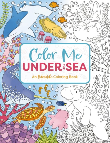 Color Me Under The Sea: An Adorable Adult Coloring Book (Color Me Coloring Books)