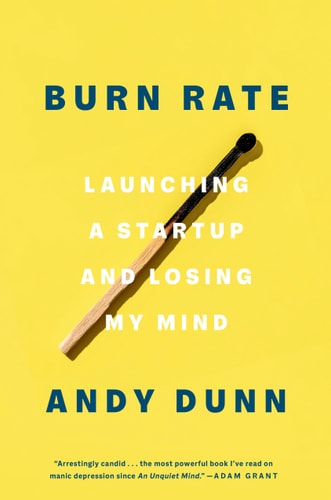 Burn Rate: Launching A Startup And Losing My Mind