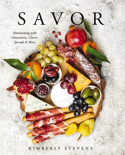 Savor: Entertaining With Charcuterie, Cheese, Spreads And More!