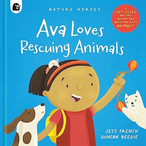 Ava Loves Rescuing Animals: A Fact-Filled Nature Adventure Bursting With Animals! (Nature Heroes, 4)