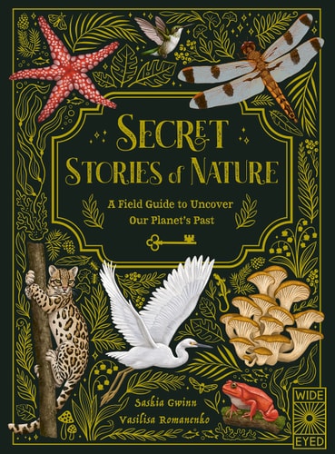 Secret Stories Of Nature: A Field Guide To Uncover Our Planet'S Past