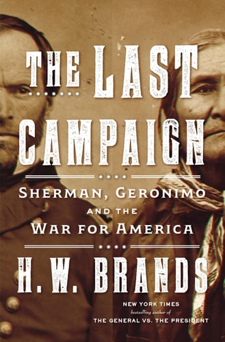 The Last Campaign: Sherman, Geronimo And The War For America