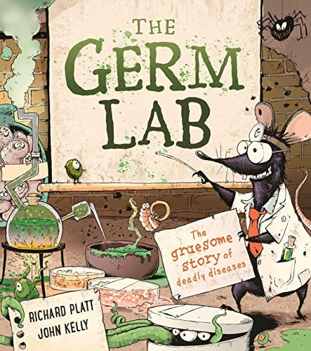 The Germ Lab: The Gruesome Story Of Deadly Diseases (Hardcover)