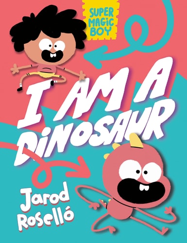 Super Magic Boy: I Am A Dinosaur: (A Graphic Novel)