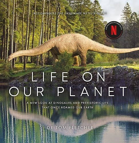 Life On Our Planet: A Stunning Re-Examination Of Prehistoric Life On Earth