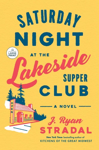 Saturday Night At The Lakeside Supper Club (Random House Large Print)