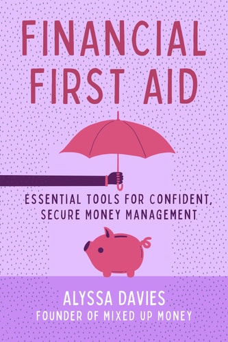 Financial First Aid: Essential Tools For Confident, Secure Money Management