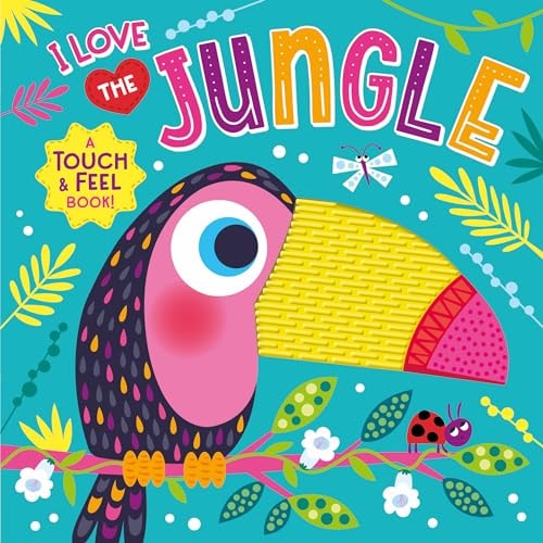 I Love The Jungle – A Touch And Feel Board Book – Colorful And Textured Board Book For Ages 0+ - Fun Introduction To Colors And Animals (Touch & Feel Silicone Board Books)