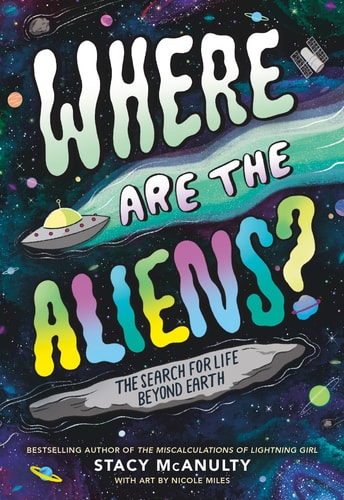 Where Are The Aliens?: The Search For Life Beyond Earth