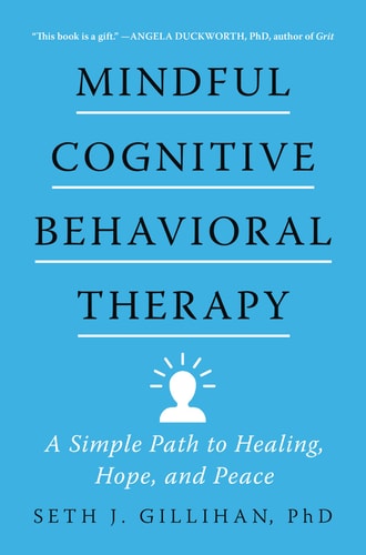 Mindful Cognitive Behavioral Therapy: A Simple Path To Healing, Hope, And Peace