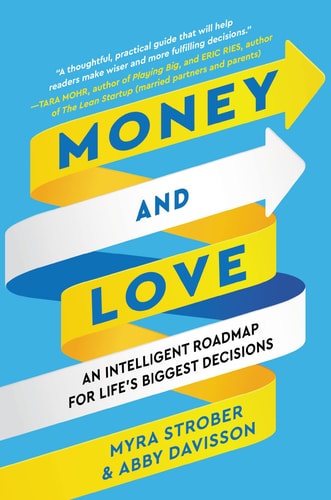 Money And Love: An Intelligent Roadmap For Life'S Biggest Decisions