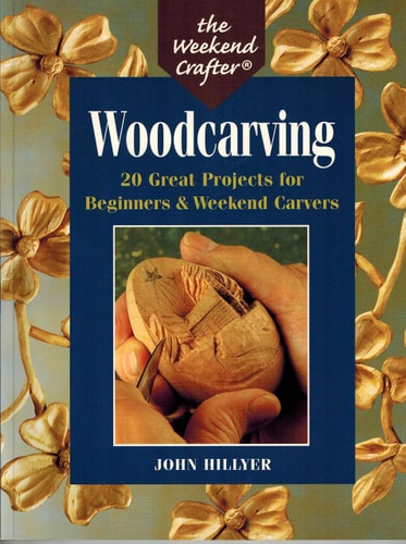 The Weekend Crafter: Woodcarving: 20 Great Projects For Beginners & Weekend Carvers