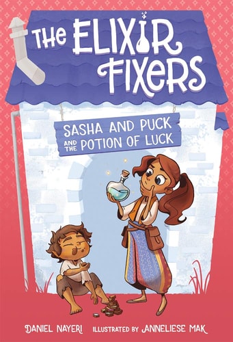 Sasha And Puck And The Potion Of Luck (1) (The Elixir Fixers)