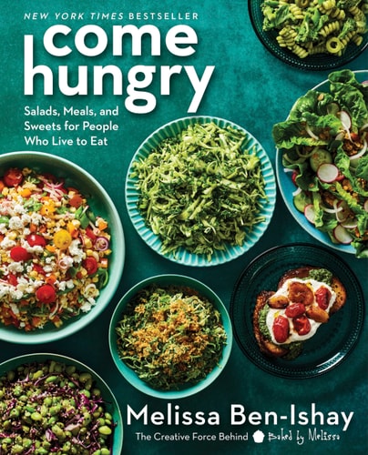 Come Hungry: Salads, Meals, And Sweets For People Who Live To Eat
