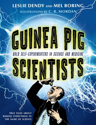 Guinea Pig Scientists: Bold Self-Experimenters In Science And Medicine