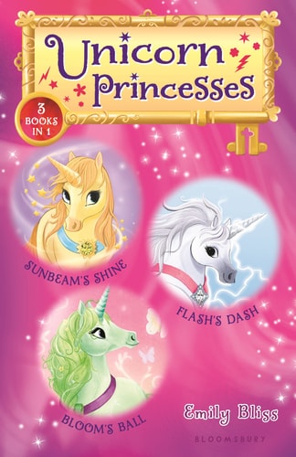 Unicorn Princesses Bind-Up Books 1-3: Sunbeam'S Shine, Flash'S Dash, And Bloom'S Ball