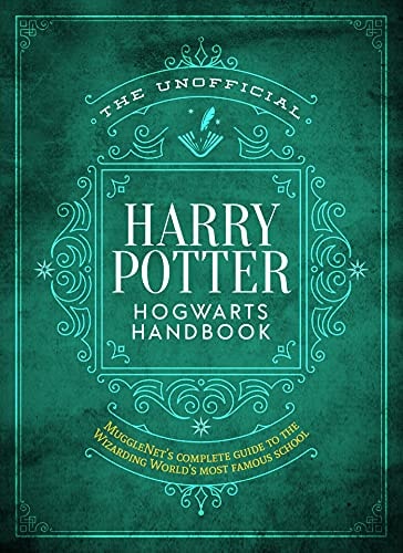 The Unofficial Harry Potter Hogwarts Handbook: Mugglenet'S Complete Guide To The Most Famous School For Wizards And Witches (The Unofficial Harry Potter Reference Library)