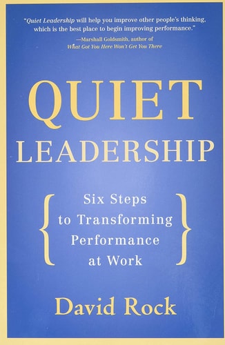 Quiet Leadership: Six Steps To Transforming Performance At Work