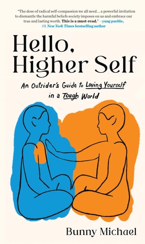 Hello, Higher Self: An Outsider'S Guide To Loving Yourself In A Tough World