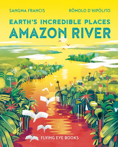 Amazon River (Earth'S Incredible Places)