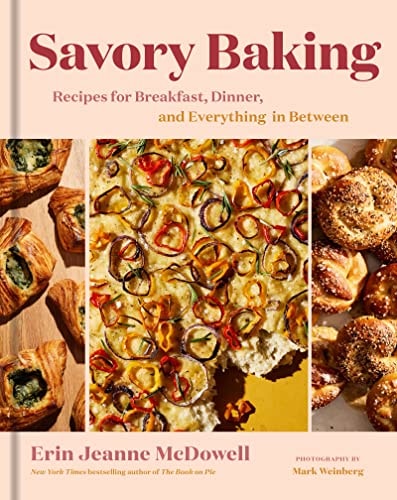 Savory Baking: Recipes For Breakfast, Dinner, And Everything In Between